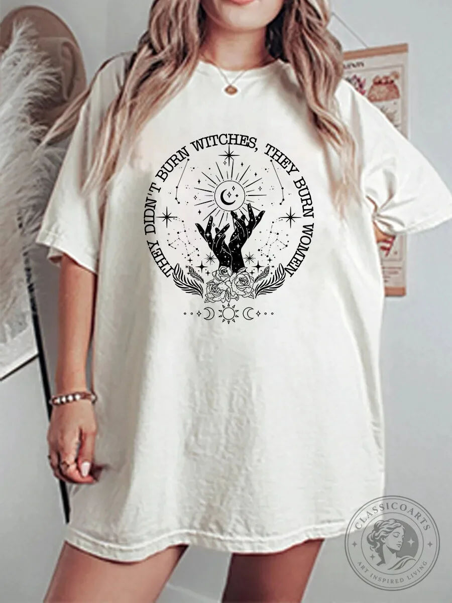 They Didn't Burn Witches They Burn Women Oversized Graphic T-Shirt
