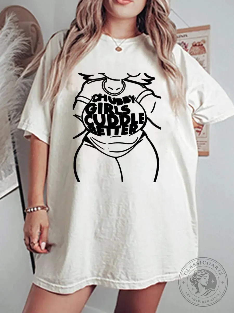 Chubby Girls Cuddle Better Funny Plus Size Graphic T-Shirt