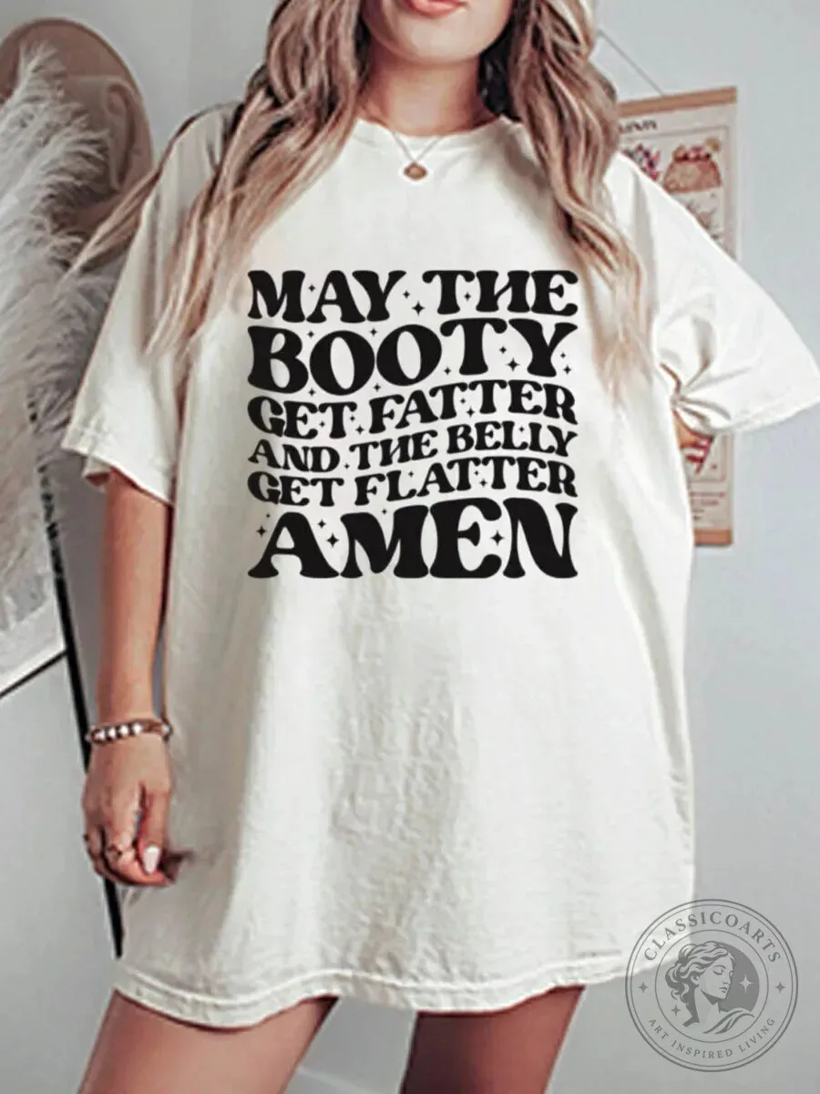 May The Booty Get Fatter And The Belly Get Flatter Amen Funny T-Shirt 1 May The Booty Get Fatter And The Belly Get Flatter Amen Funny T-Shirt
