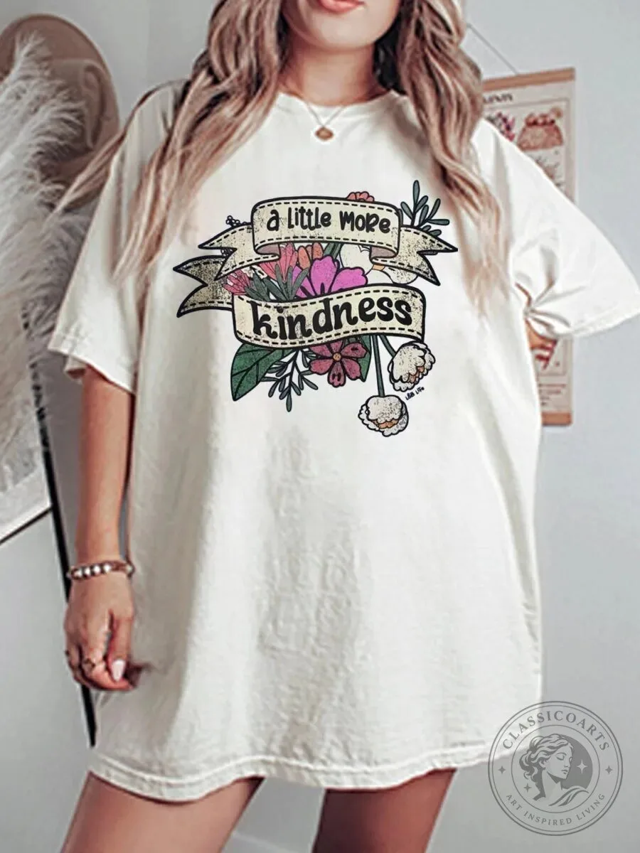 A Little More Kindness Floral Inspirational Quote Oversized T-Shirt