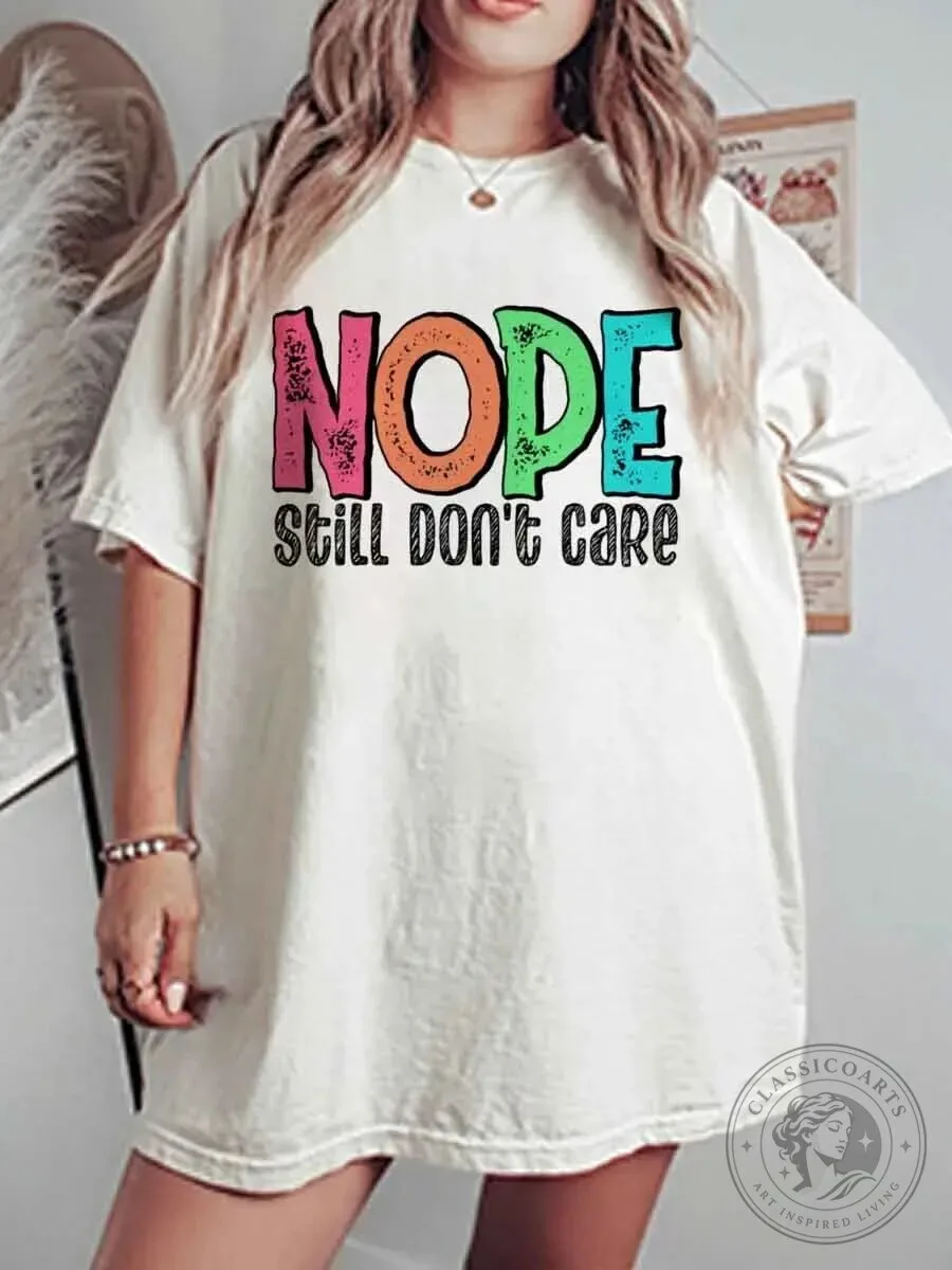 Nope Still Don't Care Funny Sarcastic Quote Oversized Graphic T-Shirt