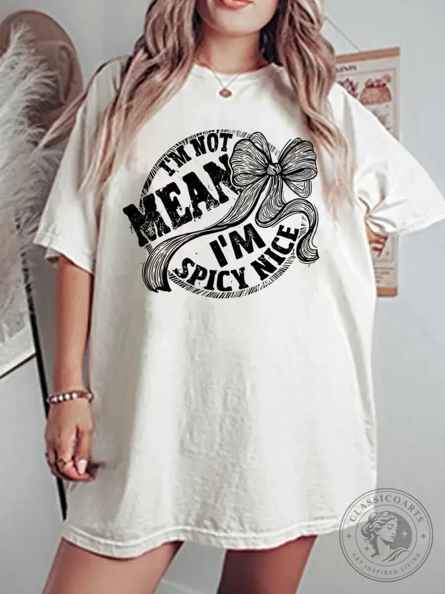 I'm Not Mean I'm Spicy Nice Bow Graphic Oversized T-Shirt 2 I'm Not Mean I'm Spicy Nice Bow Graphic Oversized T-Shirt