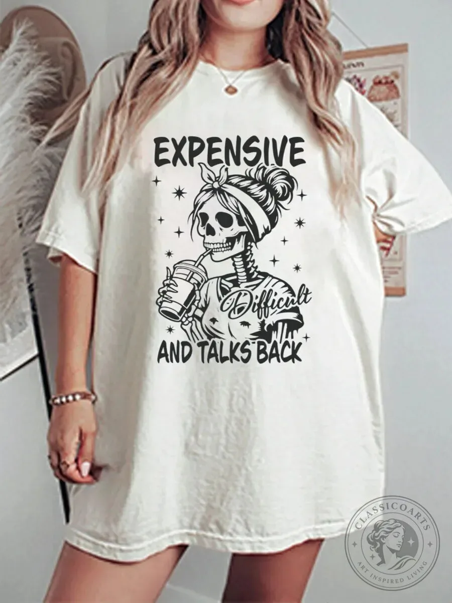 Expensive Difficult And Talks Back Skeleton Drinking Coffee Graphic T-Shirt